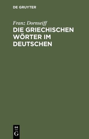 Die griechischen Wörter im Deutschen von Dornseiff,  Franz