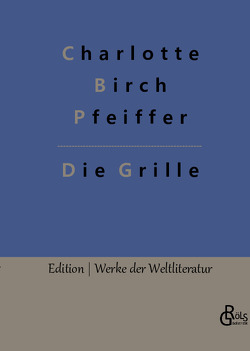 Die Grille von Birch Pfeiffer,  Charlotte, Gröls-Verlag,  Redaktion