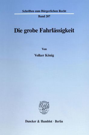 Die grobe Fahrlässigkeit. von König,  Volker