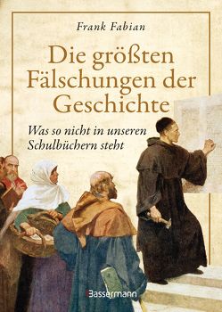 Die größten Fälschungen der Geschichte von Fabian,  Frank