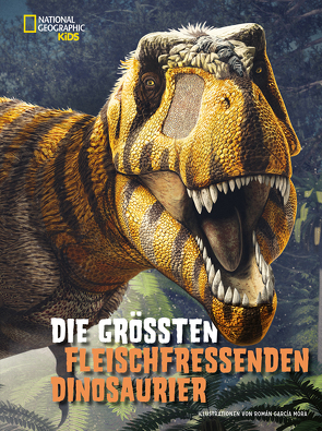 Die größten fleischfressenden Dinosaurier von Garcia Mora,  Roman, Tper