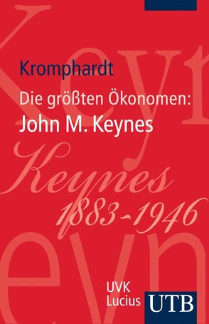 Die größten Ökonomen: John Maynard Keynes von Kromphardt,  Jürgen