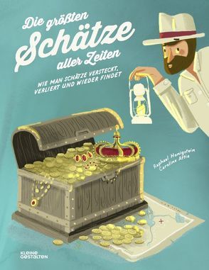 Die größten Schätze aller Zeiten von Attia,  Caroline, Honigstein,  Raphael, Klanten,  Robert, Maahs,  Sören, Niebius,  Maria-Elisabeth