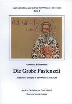 Die Große Fastenzeit. Askese und Liturgie in der Orthodoxen Kirche von Alexander,  Schmemann, Kalthoff,  Elmar