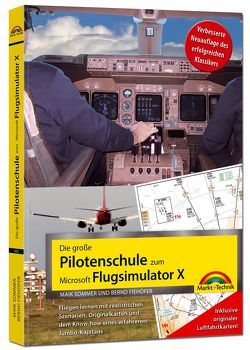 Die große Pilotenschule zum Microsoft Flugsimulator X – verbesserte Neuauflage des Klassikers – inkl.originaler Luftfahrtkarten! von Fiehöfer,  Bernd, Sommer,  Maik