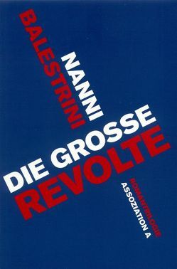 Die große Revolte von Balestrini,  Nanni, Chotjewitz,  Peter O, Fröhlich,  Christel, Heimbucher-Bengs,  Renate, Löhrer,  Andreas