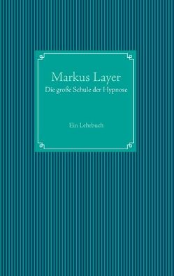 Die große Schule der Hypnose von Layer,  Markus