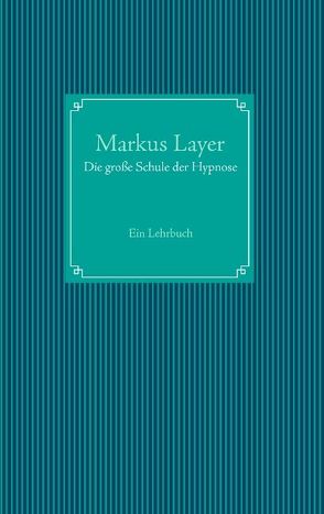 Die große Schule der Hypnose von Layer,  Markus