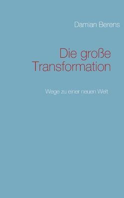 Die große Transformation von Berens,  Damian