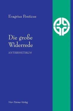 Die große Widerrede von Grün,  Anselm, Ponticus,  Evagrius, Ruppert,  Fidelis, Trunk,  Leo