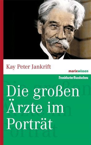 Die großen Ärzte im Porträt von Jankrift,  Kay Peter