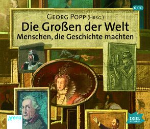 Die Großen der Welt. Menschen, die Geschichte machten. von Popp,  Georg