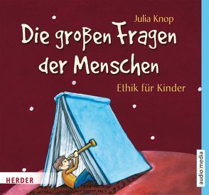 Die großen Fragen der Menschen. Ethik für Kinder von Baumann,  Christian, Knop,  Julia