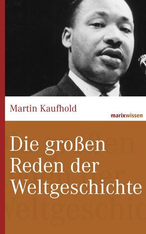 Die großen Reden der Weltgeschichte von Kaufhold,  Martin