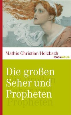 Die großen Seher und Propheten von Holzbach,  Mathis Christian