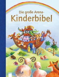 Die große Arena Kinderbibel von Blanz,  Aurélie, Catling,  Andy, Chapman,  Katriona, Crisp,  Dan, Ferri,  Giuliano, Florian,  Melanie, Gliemann,  Claudia, Massari,  Alida, Parker,  Vic, Peluso,  Martina