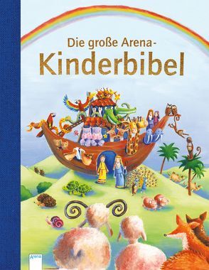 Die große Arena Kinderbibel von Blanz,  Aurélie, Catling,  Andy, Chapman,  Katriona, Crisp,  Dan, Ferri,  Giuliano, Florian,  Melanie, Gliemann,  Claudia, Massari,  Alida, Parker,  Vic, Peluso,  Martina