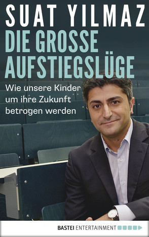 Die große Aufstiegslüge von Yilmaz,  Suat