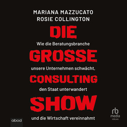 Die große Consulting-Show von Collington,  Rosie H., Höricht,  Thomas, Mazzucato,  Mariana