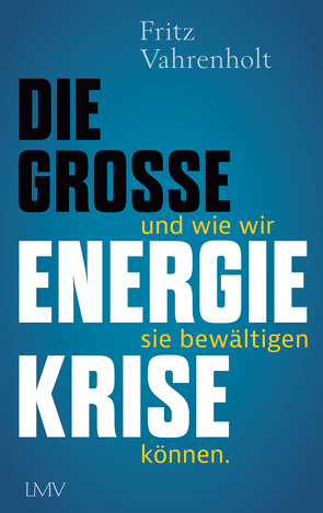 Die große Energiekrise von Vahrenholt,  Fritz