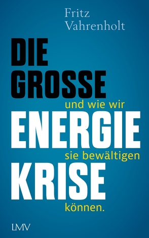 Die große Energiekrise von Vahrenholt,  Fritz