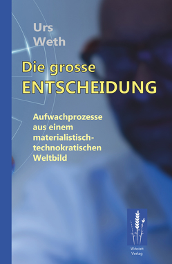 Die grosse Entscheidung von Weth,  Urs