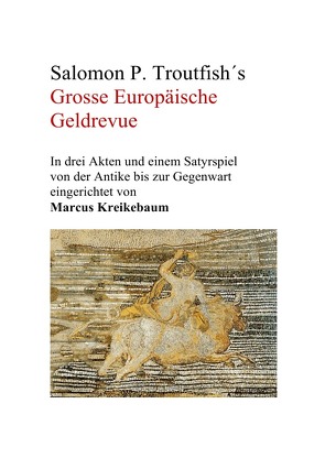 Die Grosse Europäische Geldrevue von Troutfish,  Salomon P.