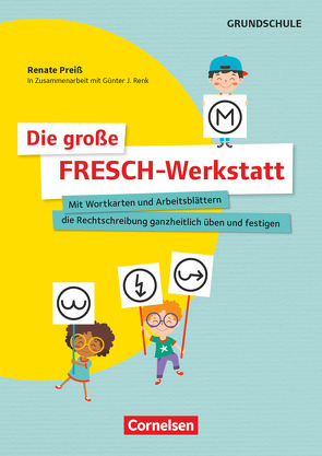 Die große FRESCH-Werkstatt – Mit Wortkarten und Arbeitsblättern die Rechtschreibung ganzheitlich üben und festigen von Preiß,  Renate