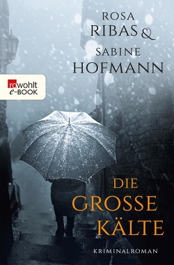 Die große Kälte von Hofmann,  Sabine, Ribas,  Rosa