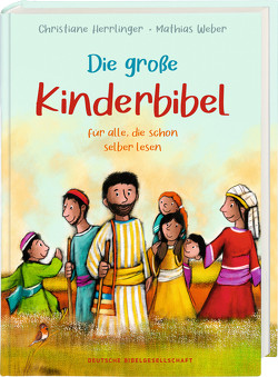 Die große Kinderbibel für alle, die schon selber lesen. Die bekanntesten Geschichten aus der Bibel für Kinder erzählt. Originell & farbenfroh illustriert. Ab 6 Jahren oder zum Vorlesen in der Familie, Kita & Grundschule von Herrlinger,  Christiane, Weber,  Mathias