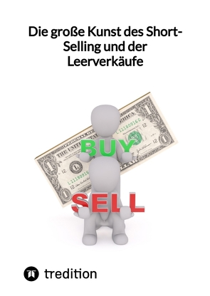 Die große Kunst des Short-Selling und der Leerverkäufe von Moritz