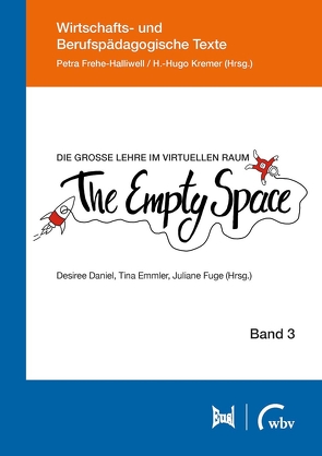 Die große Lehre im virtuellen Raum: The Empty Space von Daniel-Söltenfuß,  Desiree, Emmler,  Tina, Frehe-Halliwell,  Petra, Fuge,  Juliane, Kremer,  H.-Hugo