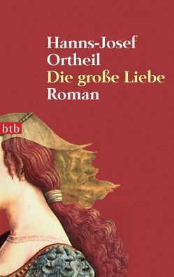 Die große Liebe von Ortheil,  Hanns-Josef