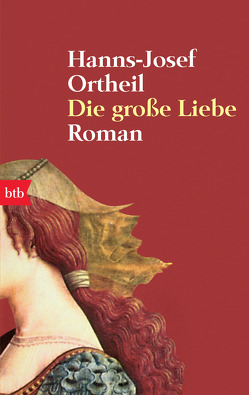 Die große Liebe von Ortheil,  Hanns-Josef