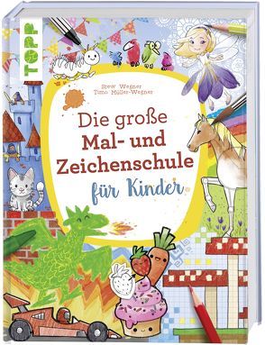 Die große Mal- und Zeichenschule für Kinder von Müller-Wegner,  Timo, Wegner,  Stefanie