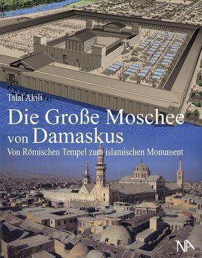 Die Große Moschee von Damaskus von Akili,  Talal