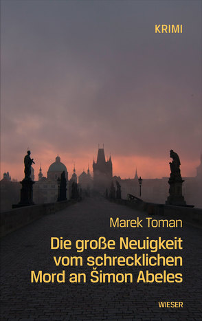 Die große Neuigkeit vom schrecklichen Mord an Šimon Abeles von Hauck,  Raija, Toman,  Marek