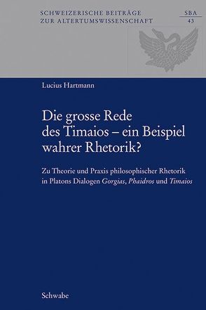 Die grosse Rede des Timaios – ein Beispiel wahrer Rhetorik? von Hartmann,  Lucius