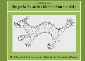 Die große Reise des kleinen Drachen Xiao von Brockmann,  Andrea