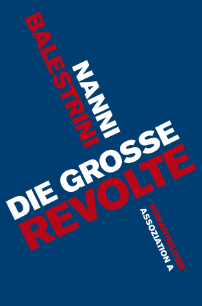 Die große Revolte von Balestrini,  Nanni, Chotjewitz,  Peter O, Föhlich,  Christel, Heimbucher-Bengs,  Renate, Löhrer,  Andreas