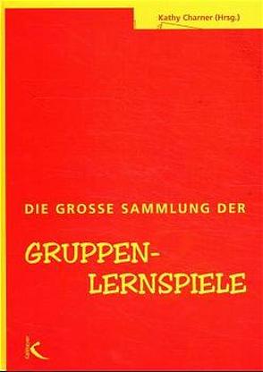 Die grosse Sammlung der Gruppen- und Lernspiele von Charner,  Kathy