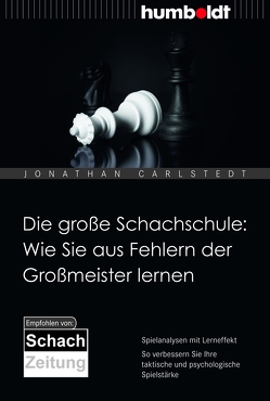 Die große Schachschule: Wie Sie aus Fehlern der Großmeister lernen von Carlstedt,  Jonathan