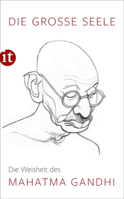 Die große Seele – Die Weisheit des Mahatma Gandhi von Gandhi,  Mahatma, Kämpchen,  Martin