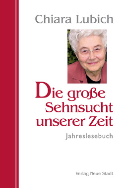 Die große Sehnsucht unserer Zeit von Griesmayr,  Gudrun, Lubich,  Chiara