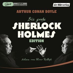 Die große Sherlock-Holmes-Edition von Doyle,  Arthur Conan, Haefs,  Gisbert, Kalkofe,  Oliver, Lüftner,  Kai, Stingl,  Nikolaus