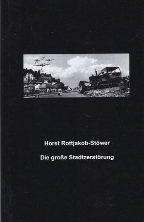 Die große Stadtzerstörung von Rottjakob-Stöwer,  H.