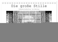 Die große Stille – Industriekultur im Revier (Tischkalender 2024 DIN A5 quer), CALVENDO Monatskalender von Ahrens,  Patricia