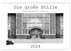 Die große Stille – Industriekultur im Revier (Wandkalender 2024 DIN A4 quer), CALVENDO Monatskalender von Ahrens,  Patricia