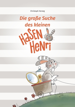 Die große Suche des kleinen Hasen Henri von Herzeg,  Christoph, Schellander,  Verena