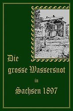 Die grosse Wassernot in Sachsen 1897